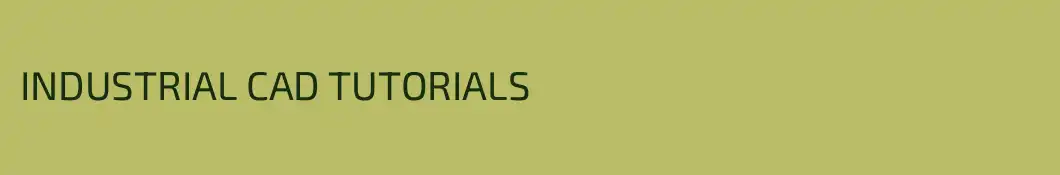 INDUSTRIAL CAD TUTORIALS